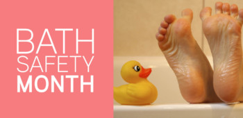 Bath safety month with a rubber ducky.